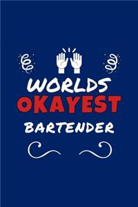 Worlds Okayest Bartender