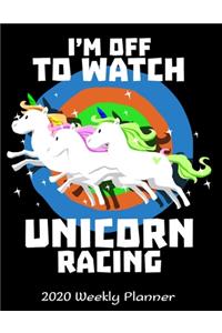 I'm Off To Watch Unicorn Racing 2020 Planner