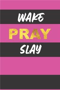 Wake Pray Slay