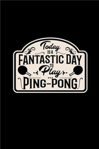 Today is a fantastic day to play ping-pong