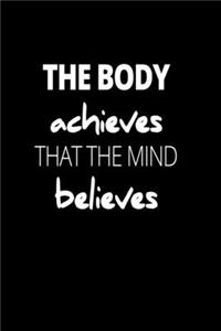 The Body Achieves That The Mind Believes