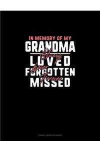 In Memory Of My Grandma Always Loved Never Forgotten Forever Missed