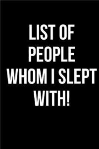 List of People Whom I slept with!