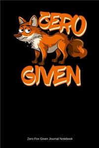 Zero Fox Given Journal Notebook