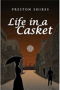 Life in a Casket