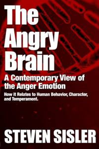 Angry Brain: A contemporary view of the anger emotion and how it relates to human behavior, character, and temperament