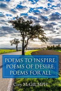 Poems to Inspire, Poems of Desire, Poems for All