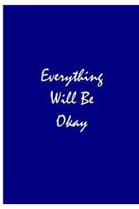 Everything Will Be Okay