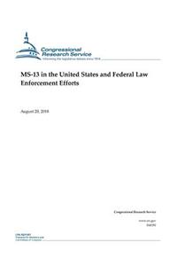 MS-13 in the United States and Federal Law Enforcement Efforts