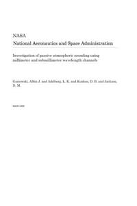 Investigation of Passive Atmospheric Sounding Using Millimeter and Submillimeter Wavelength Channels