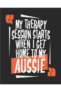 My Therapy Session Starts When I Get Home To My Aussie