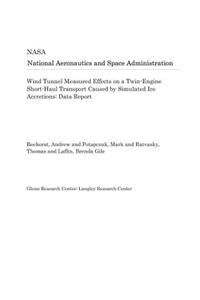 Wind Tunnel Measured Effects on a Twin-Engine Short-Haul Transport Caused by Simulated Ice Accretions