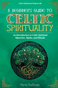 Beginner's Guide to Celtic Spirituality