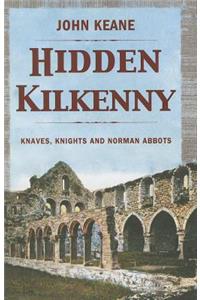 Hidden Kilkenny: Knaves, Knights, and Norman Abbots