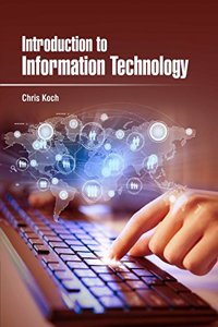 Introduction to Information Technology by Chris Koch