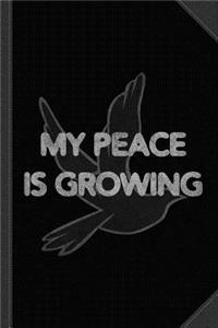 My Peace Is Growing Journal Notebook