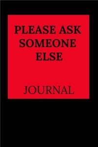 Please Ask Someone Else Journal