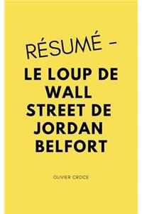 Résumé - Le Loup de Wall Street de Jordan Belfort