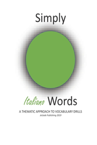 Simply Italiano Words: A Thematic Approach To Vocabulary Drills