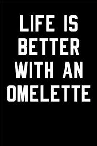 Life Is Better with an Omelette