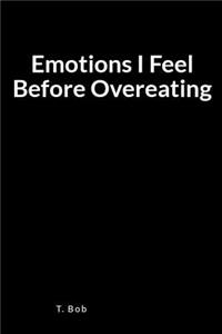 Emotions I Feel Before Overeating: A Blank Lined Journal for Freedom from Addictions, Sobriety and Relapse Prevention