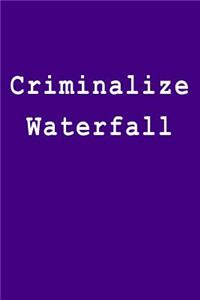 Criminalize Waterfall