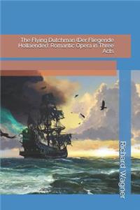The Flying Dutchman (Der Fliegende Hollaender)