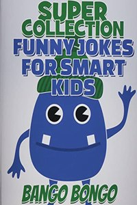 SUPER COLLECTION - Funny Jokes for Smart Kids - Question and answer + Would you Rather - Illustrated