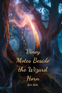 Viney Motes Beside the Wizard Horn