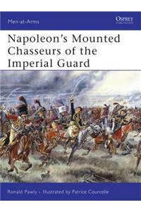 Napoleon's Mounted Chasseurs of the Imperial Guard