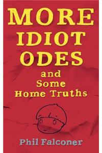 More Idiot Odes and Some Home Truths