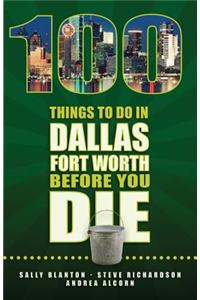 100 Things to Do in Dallas-Fort Worth Before You Die