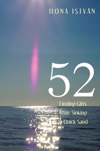 52: Finding Gifts While Sinking in Quick Sand