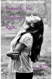 Beneath the Healing Rain