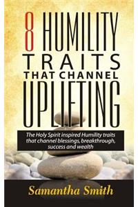 8 Humility Traits That Channel Uplifting!