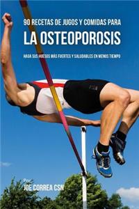 90 Recetas de Jugos Y Comidas Para La Osteoporosis
