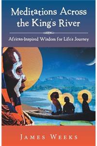 Meditations Across the King's River: African-Inspired Wisdom for Life's Journey