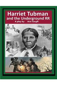 Harriet Tubman and The Underground Railroad