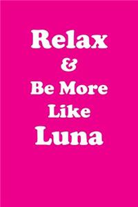Relax & Be More Like Luna