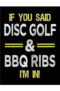 If You Said Disc Golf & BBQ Ribs I'm In