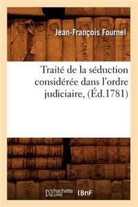 Traité de la Séduction Considérée Dans l'Ordre Judiciaire, (Éd.1781)