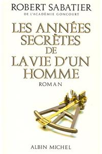 Annees Secretes de La Vie D'Un Homme (Les)