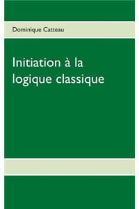 Initiation à la logique classique