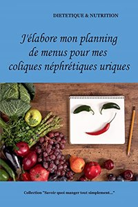 J'élabore mon planning de menus pour mes coliques néphrétiques uriques