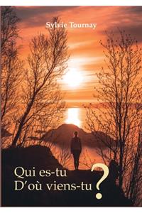 Qui es-tu? D'où viens-tu?