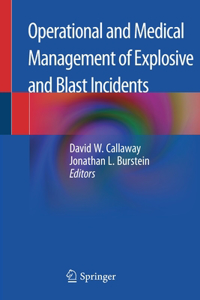 Operational and Medical Management of Explosive and Blast Incidents