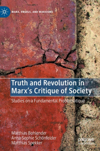 Truth and Revolution in Marx's Critique of Society