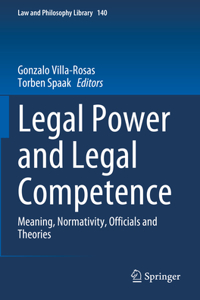 Legal Power and Legal Competence: Meaning, Normativity, Officials and Theories