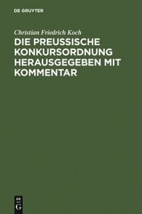 preussische Konkursordnung herausgegeben mit Kommentar