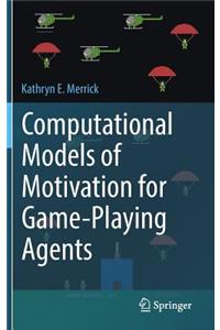 Computational Models of Motivation for Game-Playing Agents